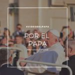 Recemos por nuestro querido Papa Francisco